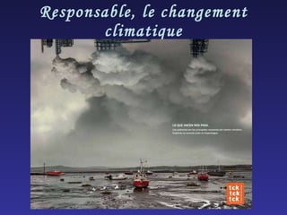Responsable, le changement climatique 
