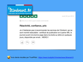 Avis clients récoltés par TrustPiltot : https://www.trustpilot.fr/review/www.litinerant.fr
 