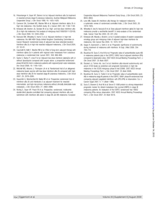 Annals of Oncology


16. Pehamberger H, Soyer HP, Steiner A et al. Adjuvant interferon alfa-2a treatment           Cooperative Adjuvant Melanoma Treatment Study Group. J Clin Oncol 2005; 23:
    in resected primary stage II cutaneous melanoma. Austrian Malignant Melanoma              8655–8663.
    Cooperative Group. J Clin Oncol 1998; 16: 1425–1429.                                25.   Lens MB, Dawes M. Interferon alfa therapy for malignant melanoma:
17. Cameron DA, Cornbleet MC, Mackie RM et al. Adjuvant interferon alpha 2b in                a systematic review of randomized controlled trials. J Clin Oncol 2002; 20:
    high risk melanoma—the Scottish study. Br J Cancer 2001; 84: 1146–1149.                   1818–1825.
18. Kirkwood JM, Ibrahim JG, Sondak VK et al. High- and low-dose interferon alfa-       26.   Wheatley K, Ives N, Hancock B et al. Does adjuvant interferon-alpha for high-risk
    2b in high-risk melanoma: ﬁrst analysis of intergroup trial E1690/S9111/C9190.            melanoma provide a worthwhile beneﬁt? A meta-analysis of the randomised
    J Clin Oncol 2000; 18: 2444–2458.                                                         trials. Cancer Treat Rev 2003; 29: 241–252.
19. Hancock BW, Wheatley K, Harris S et al. Adjuvant interferon in high-risk            27.   Kirkwood JM, Manola J, Ibrahim J et al. A pooled analysis of eastern cooperative
    melanoma: the AIM HIGH Study–United Kingdom Coordinating Committee on                     oncology group and intergroup trials of adjuvant high-dose interferon for
    Cancer Research randomized study of adjuvant low-dose extended-duration                   melanoma. Clin Cancer Res 2004; 10: 1670–1677.
    interferon alfa-2a in high-risk resected malignant melanoma. J Clin Oncol 2004;     28.   Gogas H, Ioannovich J, Dafni U et al. Prognostic signiﬁcance of autoimmunity
    22: 53–61.                                                                                during treatment of melanoma with interferon. N Engl J Med 2006; 354:
20. Cascinelli N, Belli F, MacKie RM et al. Effect of long-term adjuvant therapy with         709–718.
    interferon alpha-2a in patients with regional node metastases from cutaneous        29.   Bouwhuis M, Suciu S, Kruit W et al. Prognostic value of autoantibodies (auto-AB)
    melanoma: a randomised trial. Lancet 2001; 358: 866–869.                                  in melanoma patients (pts) in the EORTC 18952 trial of adjuvant interferon (IFN)
21. Garbe C, Radny P, Linse R et al. Adjuvant low-dose interferon {alpha}2a with or           compared to observation (obs). 2007 ASCO Annual Meeting Proceedings Part I. J
    without dacarbazine compared with surgery alone: a prospective-randomized                 Clin Oncol 2007: 25 Abstr 8507.
    phase III DeCOG trial in melanoma patients with regional lymph node metastasis.     30.   Stuckert JJ, Tarhini AA, Lee S et al. Interferon alfa-induced autoimmunity and
    Ann Oncol 2008; 19: 1195–1201.                                                            serum S100 levels as predictive and prognostic biomarkers in high-risk
22. Mitchell MS, Abrams J, Thompson JA et al. Randomized trial of an allogeneic               melanoma in the ECOG-intergroup phase II trial E2696. 2007 ASCO Annual




                                                                                                                                                                                  Downloaded from annonc.oxfordjournals.org by guest on October 14, 2010
    melanoma lysate vaccine with low-dose interferon alfa-2b compared with high-              Meeting Proceedings Part I. J Clin Oncol 2007: 25 Abstr 8506.
    dose interferon alfa-2b for resected stage III cutaneous melanoma. J Clin Oncol     31.   Bouwhuis M, Suciu S, Testori A et al. Prognostic value of autoantibodies (auto-
    2007; 25: 2078–2085.                                                                      AB) in melanoma stage III patients in the EORTC 18991 phase III randomized trial
23. Hauschild A, Weichenthal M, Balda BR et al. Prospective randomized trial of               comparing adjuvant pegylated interferon a2b (PEG-IFN) vs observation. Eur J
    interferon alfa-2b and interleukin-2 as adjuvant treatment for resected                   Cancer Suppl 2007; 5: 11 (Abstr 13BA).
    intermediate- and high-risk primary melanoma without clinically detectable node     32.   Suciu S, Ghanem G, Kruit W et al. Serum S-100B protein is a strong independent
    metastasis. J Clin Oncol 2003; 21: 2883–2888.                                             prognostic marker for distant-metastasis free survival (DMFS) in stage III
24. Richtig E, Soyer HP, Posch M et al. Prospective, randomized, multicenter,                 melanoma patients: An evaluation of the EORTC randomized trial 18952
    double-blind placebo-controlled trial comparing adjuvant interferon alfa and              comparing IFNa versus observation. 2007 ASCO Annual Meeting Proceedings
    isotretinoin with interferon alfa alone in stage IIA and IIB melanoma: European           Part I. J Clin Oncol 2007: 25 Abstr 8518.




vi34 | Eggermont et al.                                                                                                Volume 20 | Supplement 6 | August 2009
 