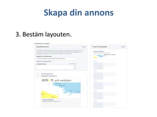 Skapa din annons
3. Bestäm layouten.

 