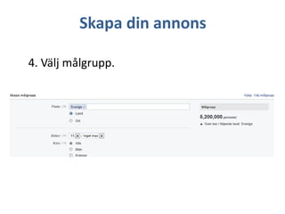 Skapa din annons
4. Välj målgrupp.

 