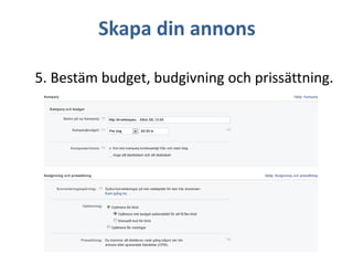 Skapa din annons
5. Bestäm budget, budgivning och prissättning.

 