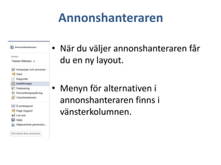 Annonshanteraren
• När du väljer annonshanteraren får
du en ny layout.
• Menyn för alternativen i
annonshanteraren finns i
vänsterkolumnen.

 