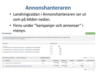 Annonshanteraren
• Landningssidan i Annonshanteraren ser ut
som på bilden nedan.
• Finns under ”kampanjer och annonser” i
menyn.

 