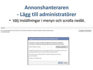 Annonshanteraren
- Lägg till administratörer
• Välj Inställningar i menyn och scrolla nedåt.

 