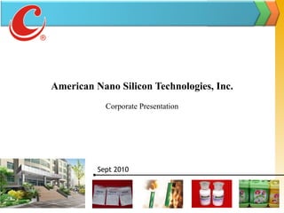 American Nano Silicon Technologies, Inc. Corporate Presentation Sept  2010 