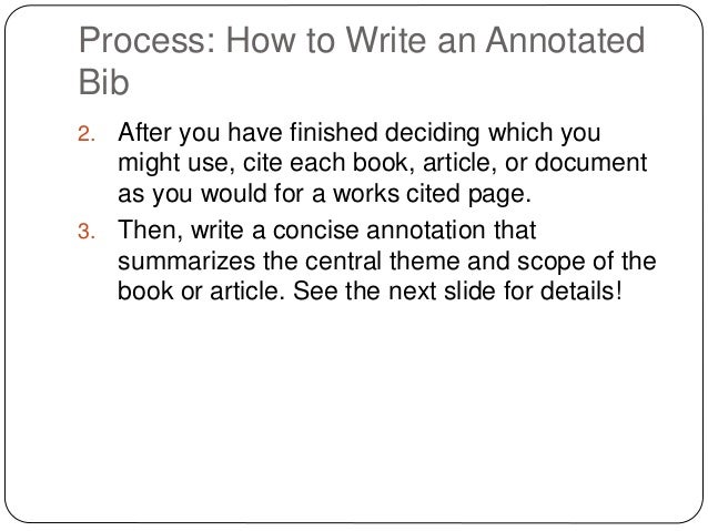 annotated bibb For example, if putting together an extensive annotated bibliography for stem cell research, it might be best to divide the sources into categories such as ethical concerns, scholarly analyses, and political ramifications. annotated bibb For example, if putting together an extensive annotated bibliography for stem cell research, it might be best to divide the sources into categories such as ethical concerns, scholarly analyses, and political ramifications.