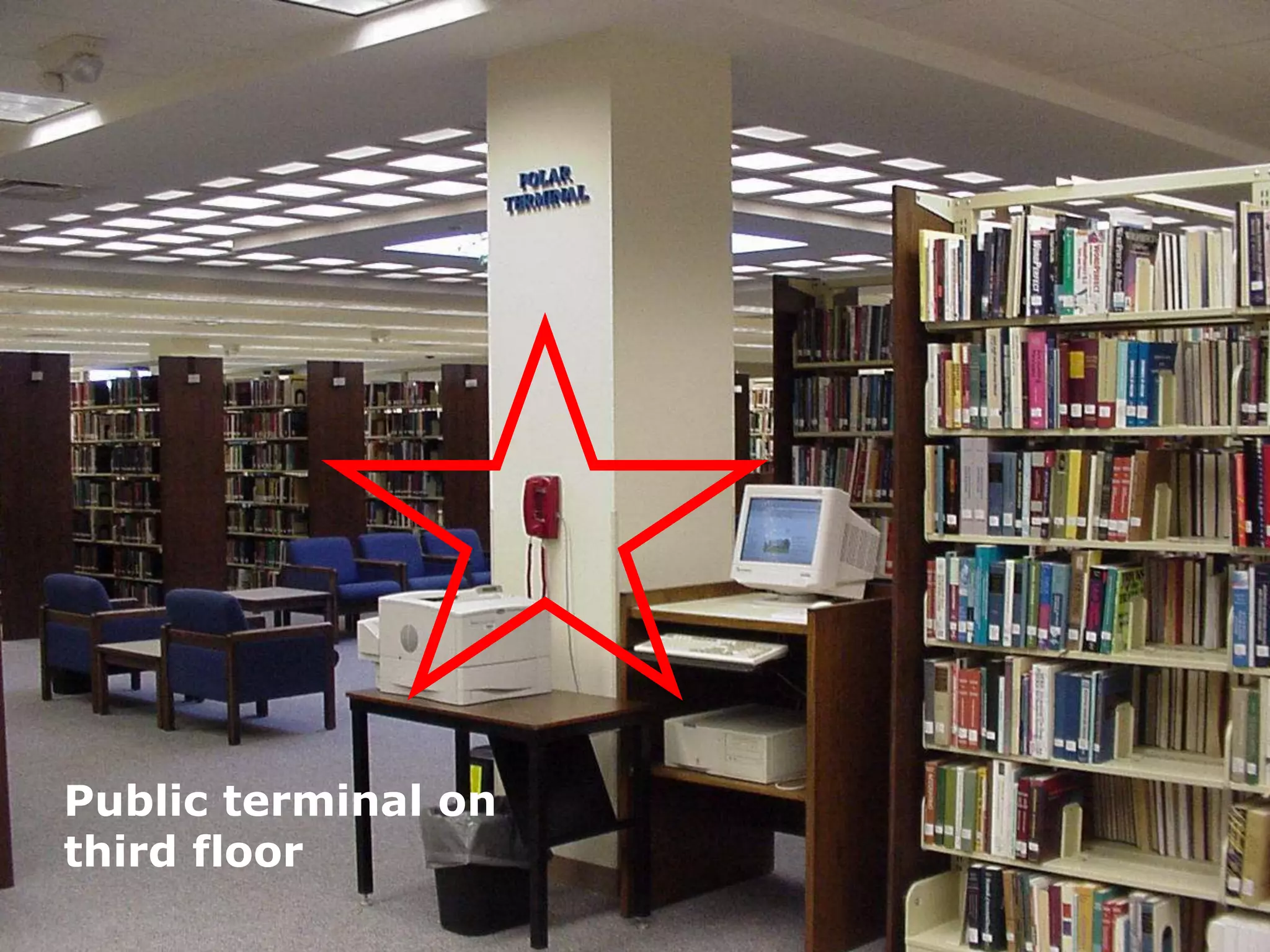 Public terminal on
third floor
 