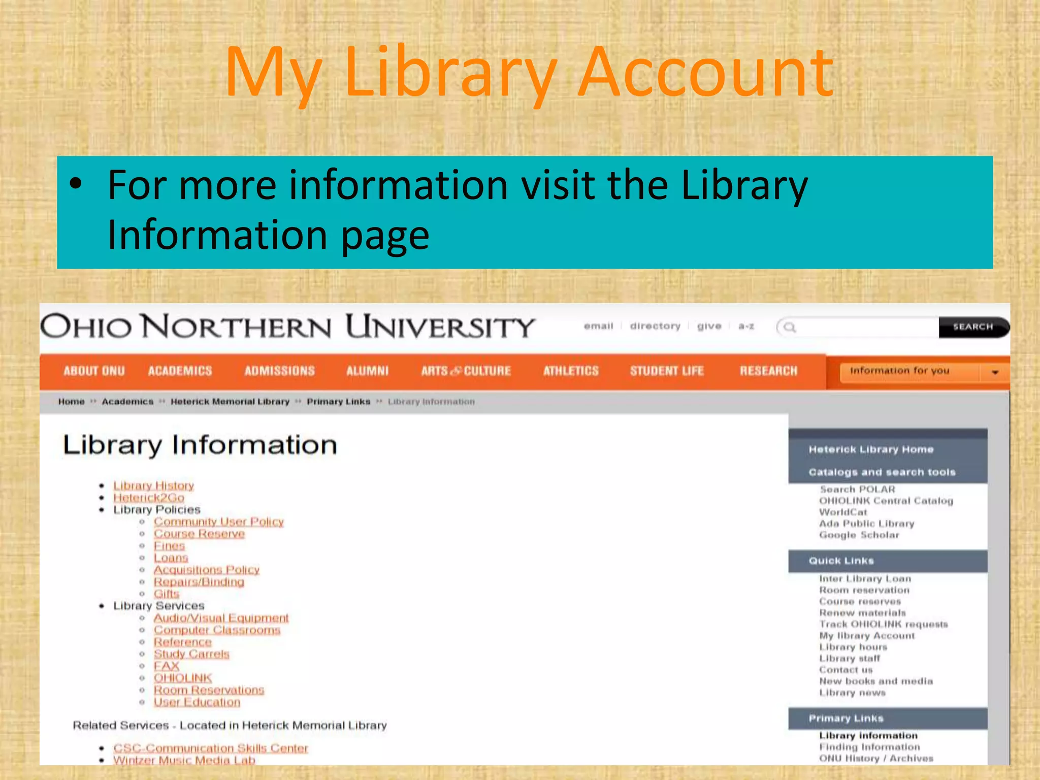 My Library Account
• For more information visit the Library
Information page
 