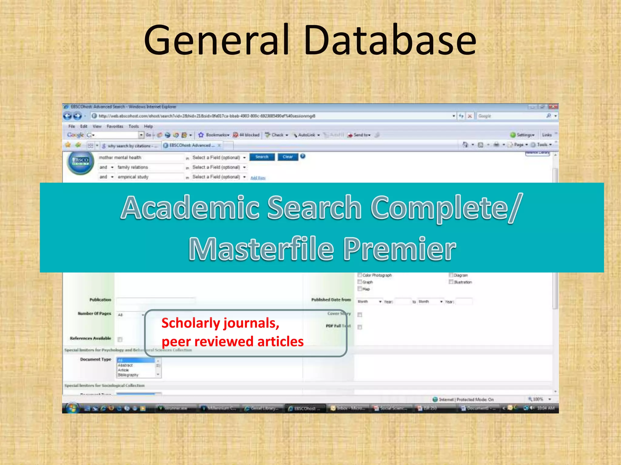 General Database
Scholarly journals,
peer reviewed articles
 