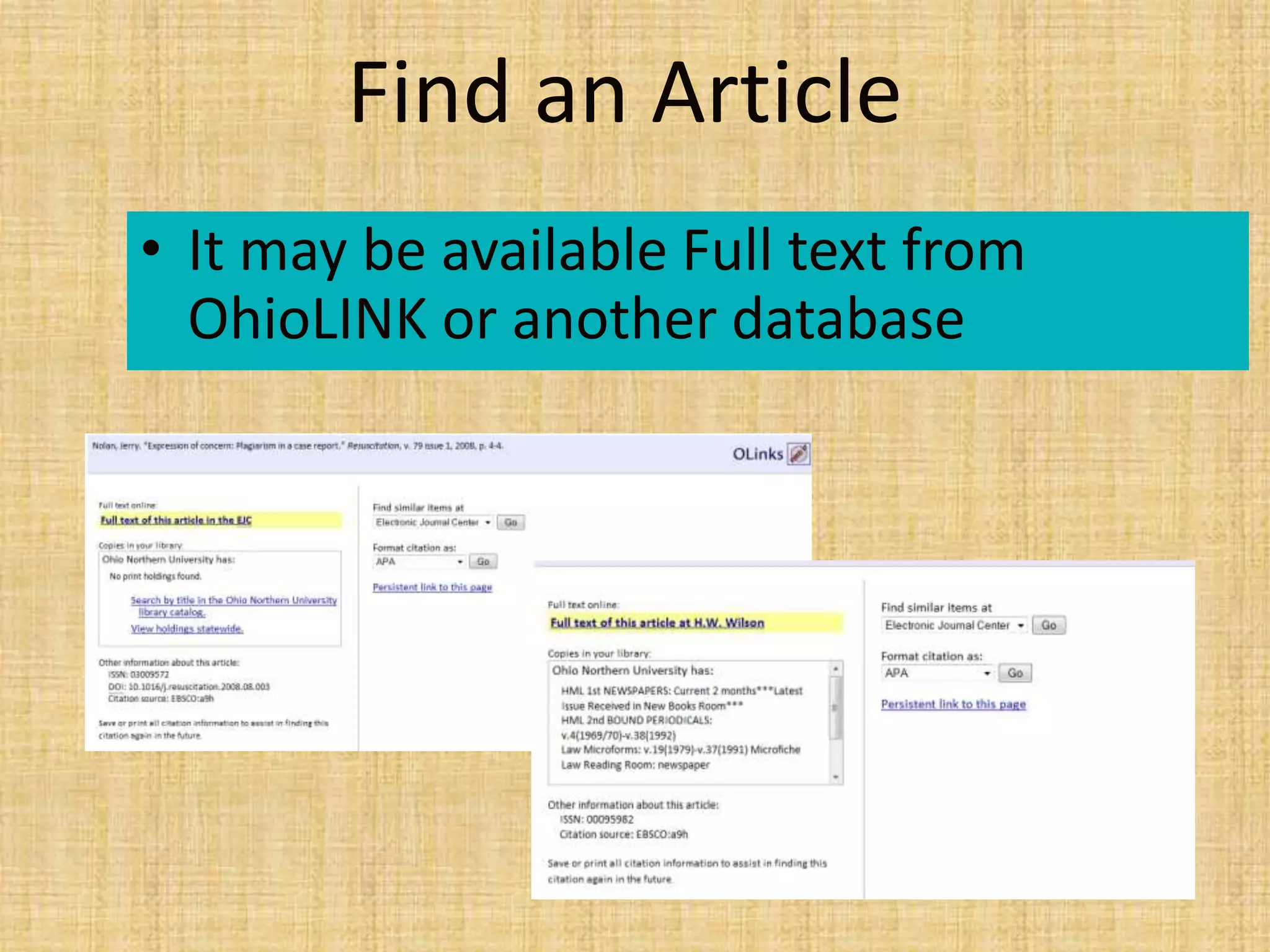 Find an Article
• It may be available Full text from
OhioLINK or another database
 