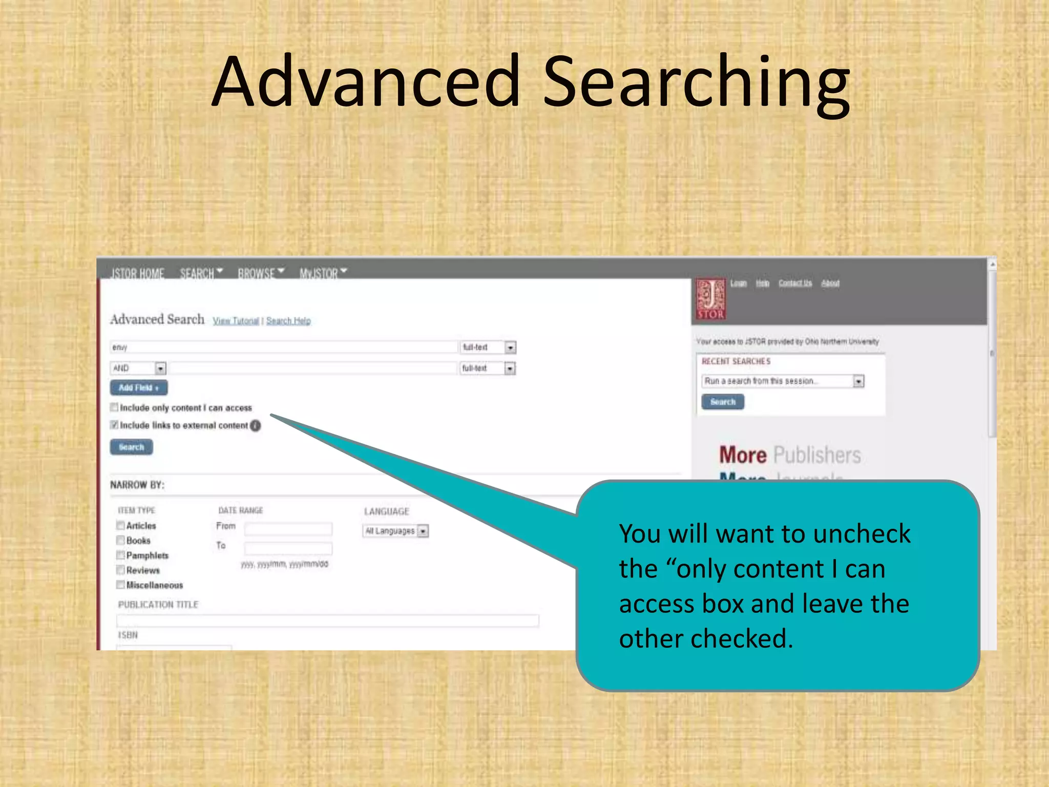 Advanced Searching
You will want to uncheck
the “only content I can
access box and leave the
other checked.
 
