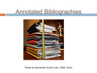 Annotated Bibliographies
Photo by Alexandre Duret-Lutz. 2006. flickr.
 