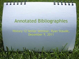 Annotated Bibliographies History 12 Senior Seminar, Ryan Staude, December 9, 2011 