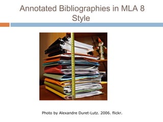 Annotated Bibliographies in MLA 8
Style
Photo by Alexandre Duret-Lutz. 2006. flickr.
 