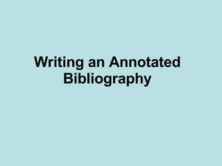 Writing an Annotated Bibliography   