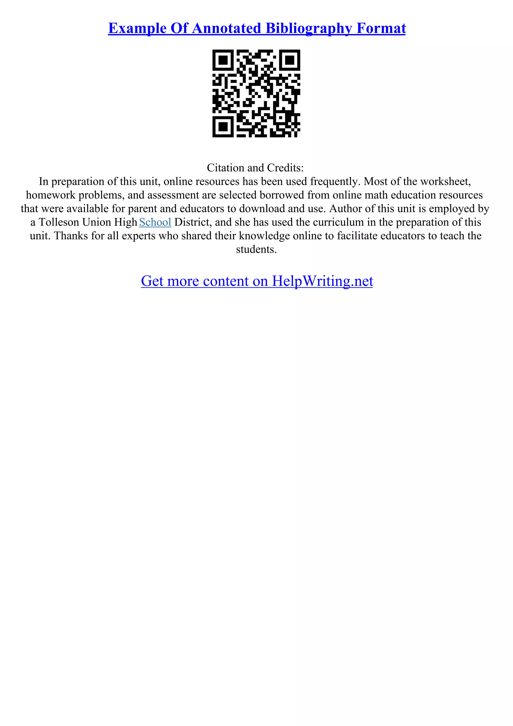 Example Of Annotated Bibliography Format
Citation and Credits:
In preparation of this unit, online resources has been used frequently. Most of the worksheet,
homework problems, and assessment are selected borrowed from online math education resources
that were available for parent and educators to download and use. Author of this unit is employed by
a Tolleson Union HighSchool District, and she has used the curriculum in the preparation of this
unit. Thanks for all experts who shared their knowledge online to facilitate educators to teach the
students.
Get more content on HelpWriting.net
 