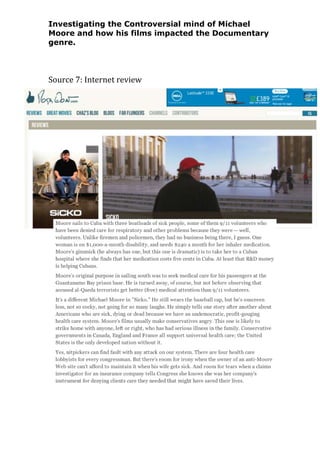 Investigating the Controversial mind of Michael
Moore and how his films impacted the Documentary
genre.

Source 7: Internet review

 