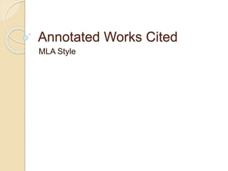 Annotated Works Cited 
MLA Style 
 