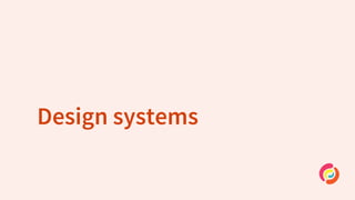 Design systems
 