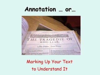 Annotation … or… Marking Up Your Text to Understand It 
