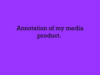 Annotation of my media
      product.
 