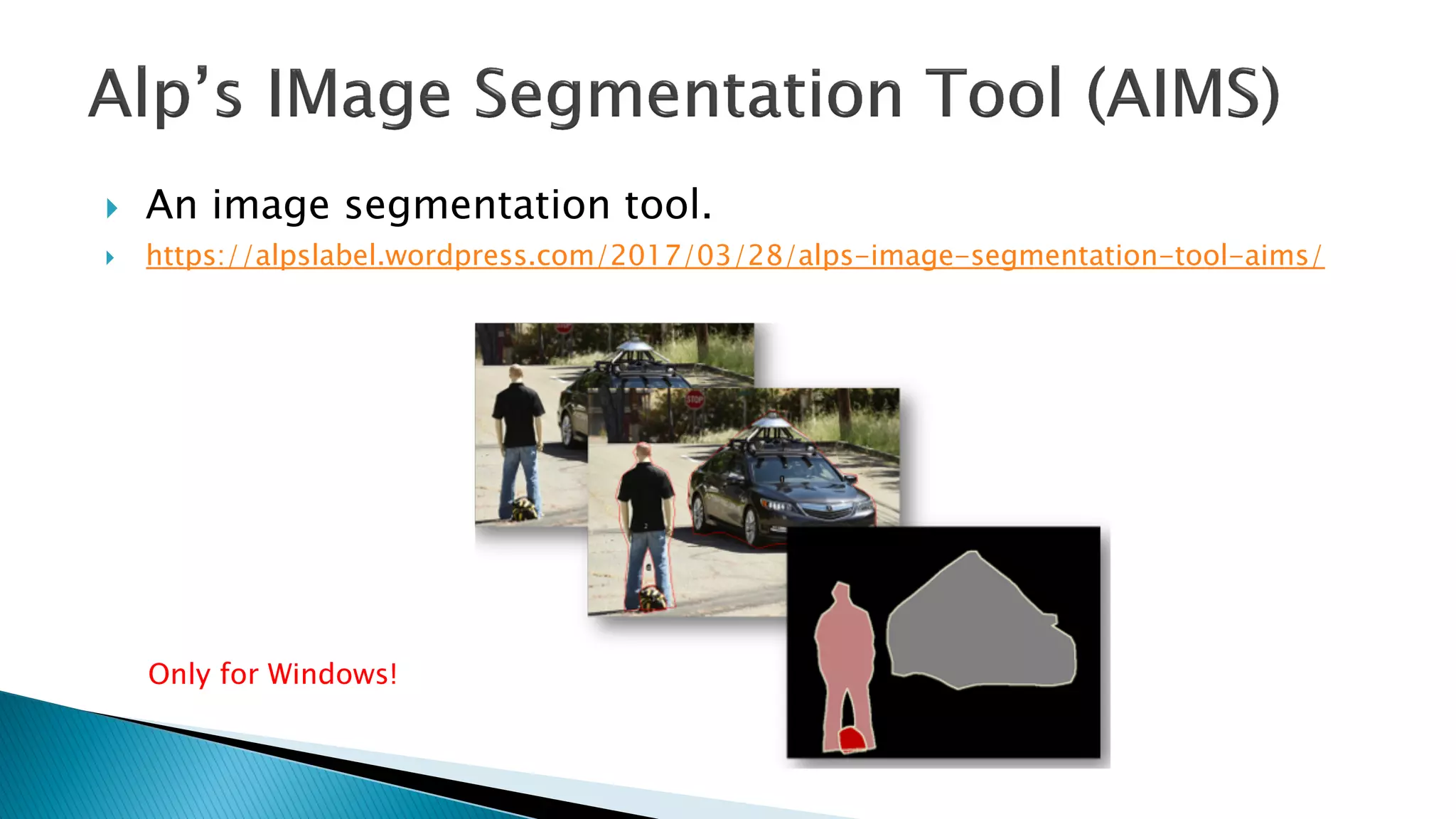 } An image segmentation tool.
} https://alpslabel.wordpress.com/2017/03/28/alps-image-segmentation-tool-aims/
Only for Windows!
 