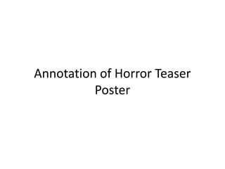 Annotation of Horror Teaser
          Poster
 