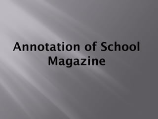 Annotation of School
Magazine
 
