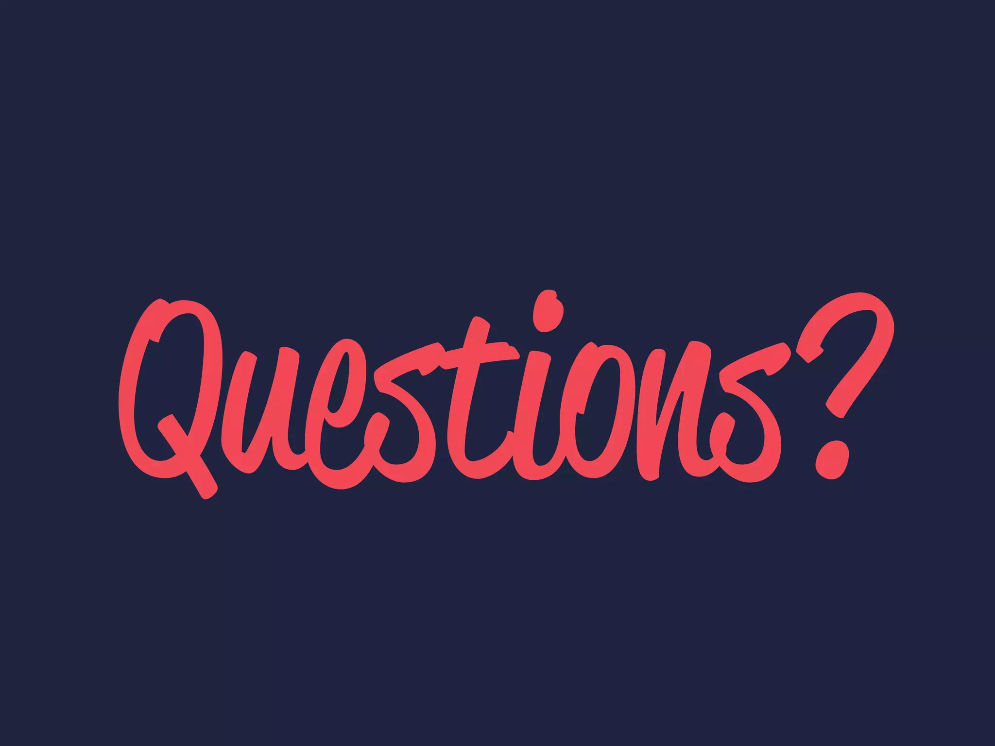 Questions?
 