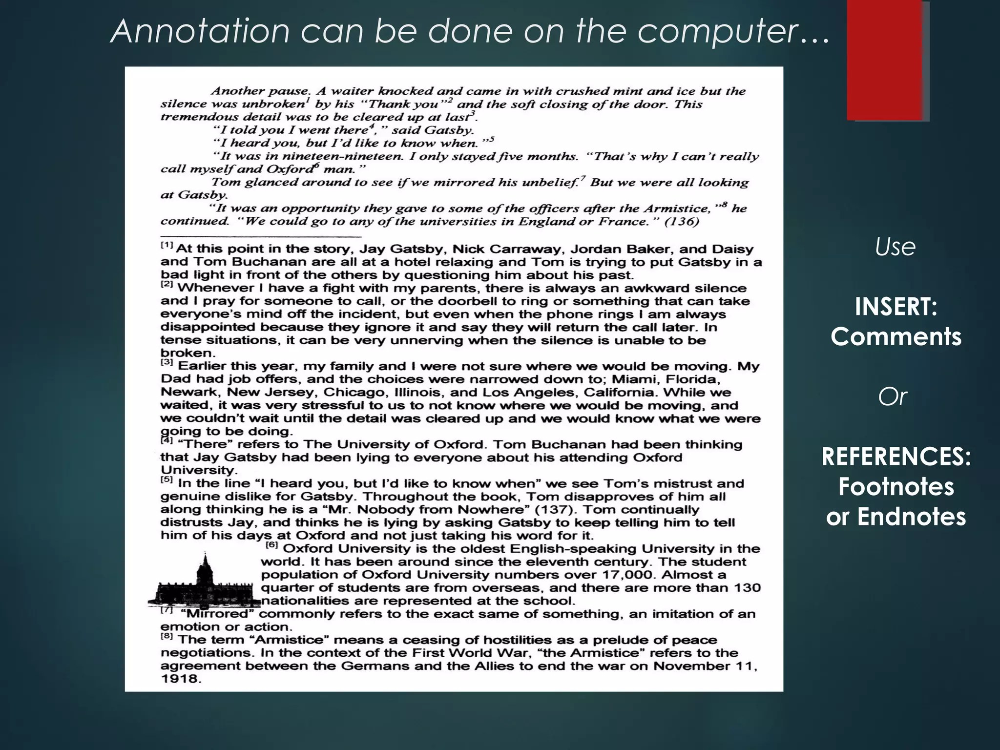 Annotation can be done on the computer… 
Use 
INSERT: 
Comments 
Or 
REFERENCES: 
Footnotes 
or Endnotes 
 