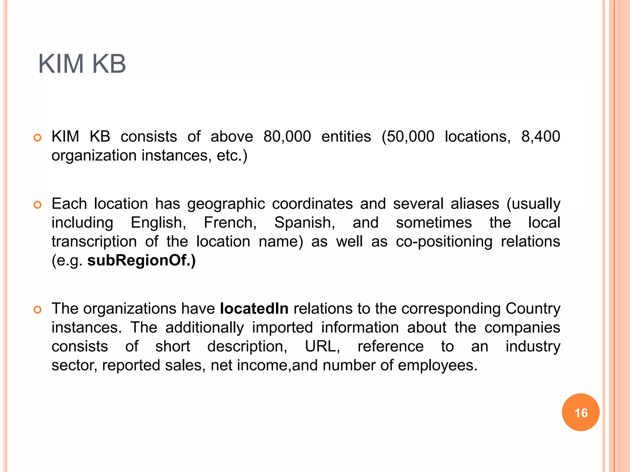A Walk-Through Example: GATEGATEis a tool for : scientists performing experiments that involve processing human language; companies developing applications with language processing components; teachers and students of courses about language and language computation. GATE comprises an architecture, framework (or SDK) and development environment, and has been in development since 1995 in the Sheffield NLP group. The system has been used for many language processing projects; in particular for Information Extraction in many languages. GATE is funded by the EPSRC and the EU.13