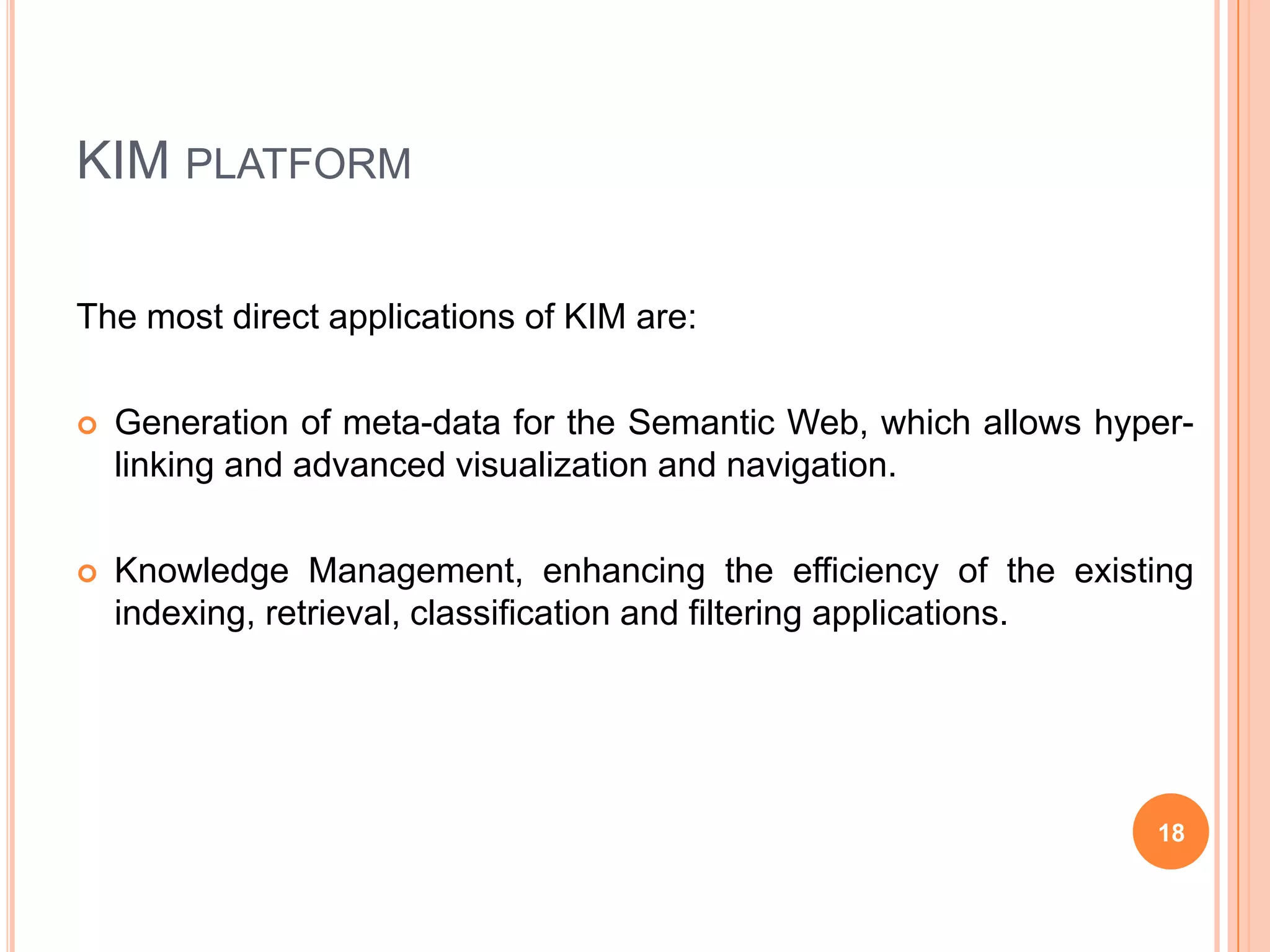 KIM platformKIM performs IE based on an ontology and a massive knowledge base.15