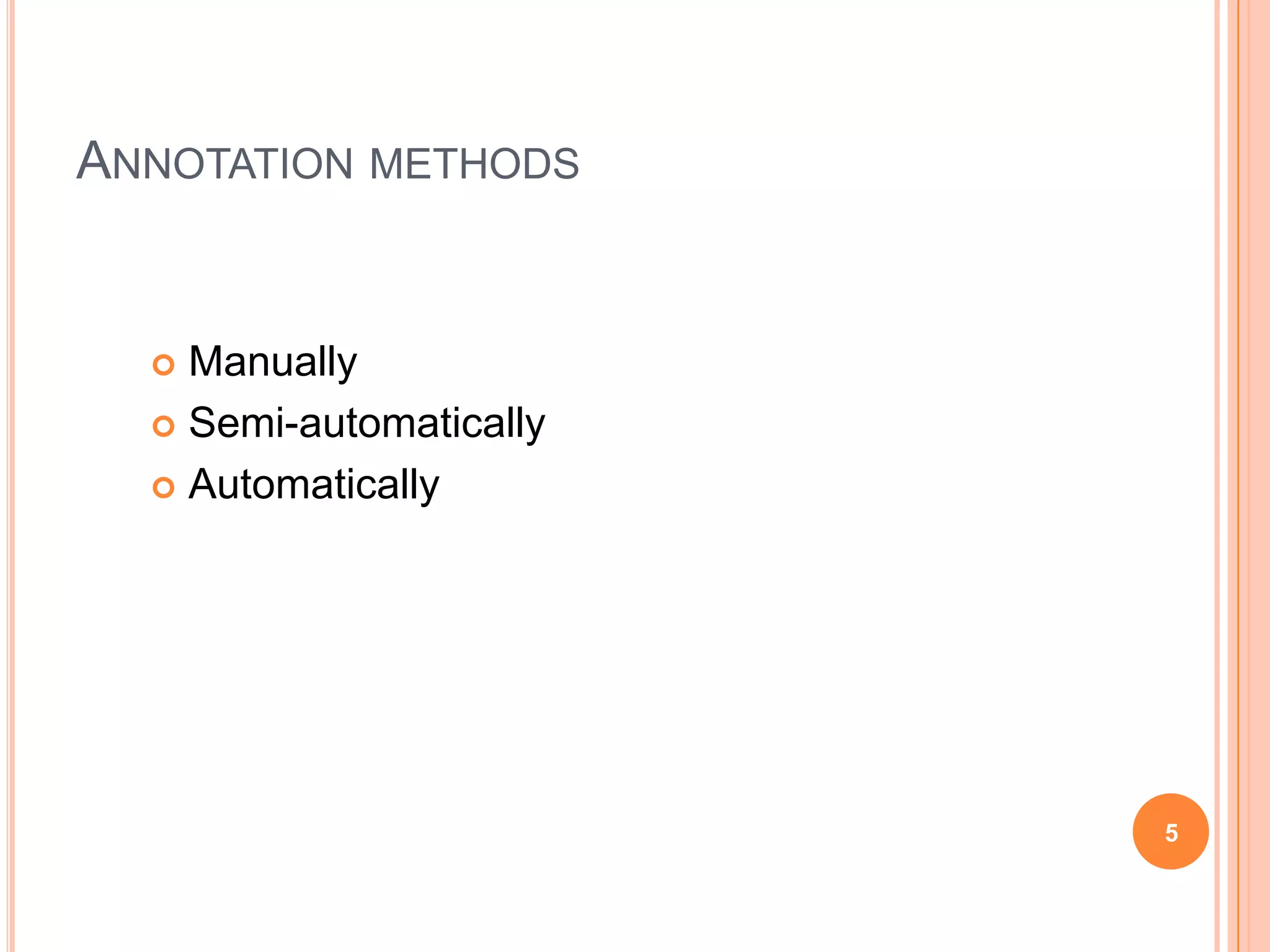 Annotation methodsManuallySemi-automaticallyAutomatically5