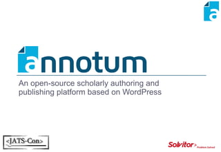 An open-source scholarly authoring and publishing platform based on WordPress 