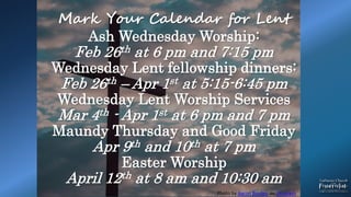 Mark Your Calendar for Lent
Ash Wednesday Worship:
Feb 26th at 6 pm and 7:15 pm
Wednesday Lent fellowship dinners:
Feb 26th – Apr 1st at 5:15-6:45 pm
Wednesday Lent Worship Services
Mar 4th - Apr 1st at 6 pm and 7 pm
Maundy Thursday and Good Friday
Apr 9th and 10th at 7 pm
Easter Worship
April 12th at 8 am and 10:30 am
Photo by Aaron Burden on Unsplash
 