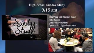 High School Sunday Study
9:15 am
Studying the book of Jude
Katie Kascel
Café/Fellowship Hall
Open to 9-12 grade students
 
