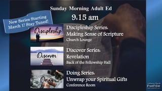 Sunday Morning Adult Ed
9:15 am
Discipleship Series:
Making Sense of Scripture
Church Lounge
Discover Series:
Revelation
Back of the Fellowship Hall
Doing Series:
Unwrap your Spiritual Gifts
Conference Room
 