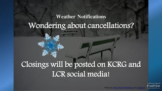 Photo by Vidar Nordli-Mathisen on Unsplash
Weather Notifications
Wondering about cancellations?
Closings will be posted on KCRG and
LCR social media!
 