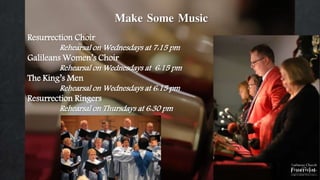 Make Some Music
Resurrection Choir
Rehearsal on Wednesdays at 7:15 pm
Galileans Women’s Choir
Rehearsal on Wednesdays at 6:15 pm
The King’s Men
Rehearsal on Wednesdays at 6:15 pm
Resurrection Ringers
Rehearsal on Thursdays at 6:30 pm
 
