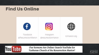 Our Sermons Are Online! Search YouTube for
“Lutheran Church of the Resurrection Marion”
 
