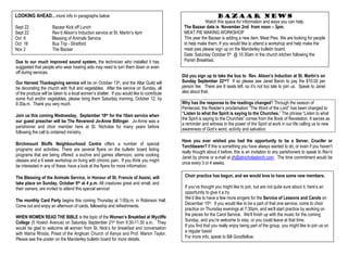 Due to our much improved sound system, the technician who installed it has
suggested that people who wear hearing aids may need to turn them down or even
off during services.
Our Harvest Thanksgiving service will be on October 13th, and the Altar Guild will
be decorating the church with fruit and vegetables. After the service on Sunday, all
of the produce will be taken to a local women’s shelter. If you would like to contribute
some fruit and/or vegetables, please bring them Saturday morning, October 12, by
9:30a.m. Thank you very much.
Join us this coming Wednesday, September 18th for the 10am service when
our guest preacher will be The Reverend Jo-Anne Billinger. Jo-Anne was a
parishioner and choir member here at St. Nicholas for many years before
following the call to ordained ministry.
Birchmount Bluffs Neighbourhood Centre offers a number of special
programs and activities. There are several flyers on the bulletin board listing
programs that are being offered: a euchre and games afternoon, some cooking
classes and a 6 week workshop on living with chronic pain. If you think you might
be interested in any of these, have a look at the flyers for more information.
The Blessing of the Animals Service, in Honour of St. Francis of Assisi, will
take place on Sunday, October 6th at 4 p.m. All creatures great and small, and
their owners, are invited to attend this special service!
The monthly Card Party begins this coming Thursday at 1:00p.m. in Robinson Hall.
Come out and enjoy an afternoon of cards, fellowship and refreshments.
WHEN WOMEN READ THE BIBLE is the topic of the Women’s Breakfast at Wycliffe
College (5 Hoskin Avenue) on Saturday September 21st from 9:30-11:30 a.m.. They
would be glad to welcome all women from St. Nick’s for breakfast and conversation
with Mama Rhoda, Priest of the Anglican Church of Kenya and Prof. Marion Taylor.
Please see the poster on the Manderley bulletin board for more details.
Did you sign up to take the bus to Rev. Alison’s Induction at St. Martin’s on
Sunday September 22nd? If so please see Janet Baron to pay the $10.00 per
person fee. There are 8 seats left, so it’s not too late to join us. Speak to Janet
also about that.
Why has the response to the readings changed? Through the season of
Pentecost, the Reader’s proclamation “The Word of the Lord” has been changed to
“Listen to what the Spirit is saying to the Churches.” The phrase “Listen to what
the Spirit is saying to the Churches” comes from the Book of Revelation. It serves as
a reminder and witness to the power of the Spirit at work in our life calling us to new
awareness of God’s word, activity and salvation.
Have you ever wished you had the opportunity to be a Server, Crucifer or
Torchbearer? If this is something you have always wanted to do, or even if you haven’t
really thought about it before, this is an invitation to any parishioners to speak to Rev’d
Janet by phone or e-mail at jrh@stnicholasbirch.com. The time commitment would be
once every 3 or 4 weeks.
LOOKING AHEAD…more info in paragraphs below
Sept 22 Bazaar Kick off Lunch
Sept 22 Rev’d Alison’s Induction service at St. Martin’s 4pm
Oct 6 Blessing of Animals Service
Oct 18 Bus Trip - Stratford
Nov 2 The Bazaar
Bazaar News
Watch this space for information and ways you can help.
The Bazaar date is November 2nd from noon – 3pm.
MEAT PIE MAKING WORKSHOP
This year the Bazaar is adding a new item. Meat Pies. We are looking for people
to help make them. If you would like to attend a workshop and help make the
meat pies please sign up on the Manderley bulletin board.
Date: Saturday October 5th @ 10:30am in the church kitchen following the
Parish Breakfast.
Choir practice has begun, and we would love to have some new members.
If you’ve thought you might like to join, but are not quite sure about it, here’s an
opportunity to give it a try.
We’d like to have a few more singers for the Service of Lessons and Carols on
December 15th. If you would like to be a part of that one service, come to choir
practice on Thursday evenings at 7:30pm, and we’ll start practice by working on
the pieces for the Carol Service. We’ll finish up with the music for the coming
Sunday, and you’re welcome to stay, or you could leave at that time.
If you find that you really enjoy being part of the group, you might like to join us on
a regular basis!
For more info, speak to Bill Goodfellow.
 