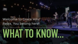 WHAT TO KNOW...
Welcome to Grace Hills!
Relax. You belong here!
 
