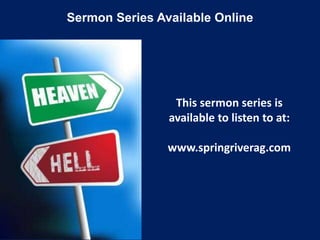 Sermon Series Available Online
This sermon series is
available to listen to at:
www.springriverag.com
 