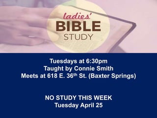 Tuesdays at 6:30pm
Taught by Connie Smith
Meets at 618 E. 36th St. (Baxter Springs)
NO STUDY THIS WEEK
Tuesday April 25
 