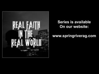 Series is available
On our website:
www.springriverag.com
 