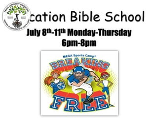 Vacation Bible School
July 8th-11th Monday-Thursday
6pm-8pm
 