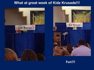 What at great week of Kidz Krusade!!!
Fun!!!
 