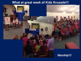 What at great week of Kidz Krusade!!!
Worship!!!
 