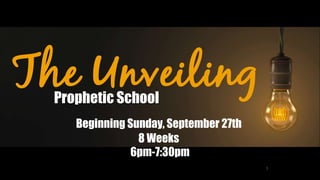 1
Prophetic School
6pm-7:30pm
Beginning Sunday, September 27th
8 Weeks
 